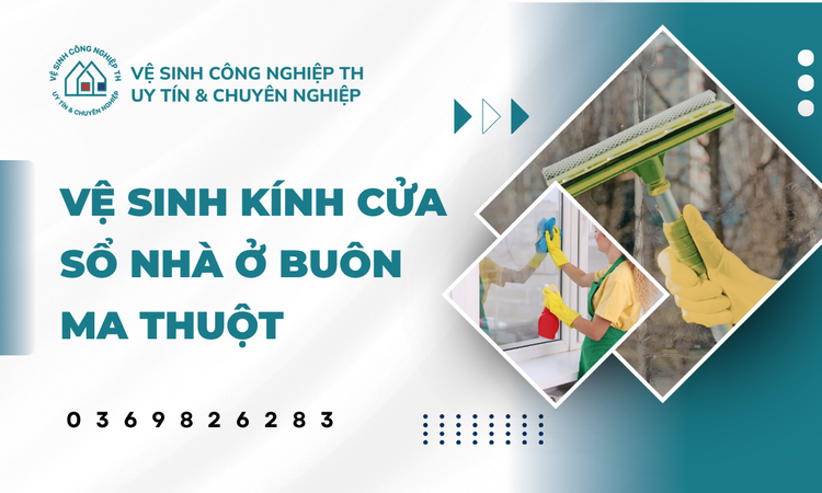 Vệ sinh kính cửa sổ nhà ở Buôn Ma Thuột